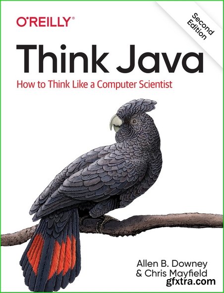 Think Java: How to Think Like a Computer Scientist, 2nd Edition