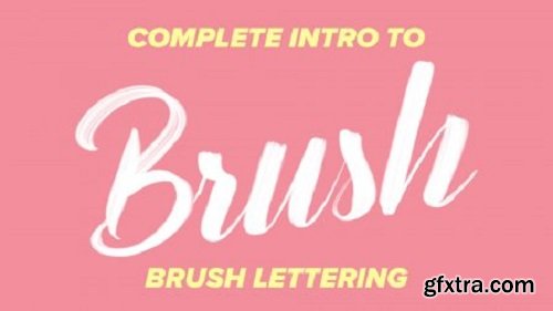 Brush Lettering: The Complete Introduction