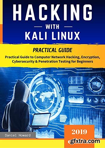 Hacking with Kali Linux: Practical Guide to Computer Network Hacking, Encryption, Cybersecurity