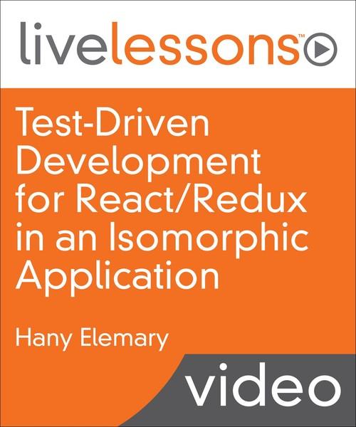 Oreilly - Test-Driven Development for React/Redux in an Isomorphic Application - 9780134698410