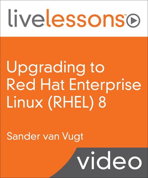 Oreilly - Upgrading to Red Hat Enterprise Linux (RHEL) 8 - 9780135657232