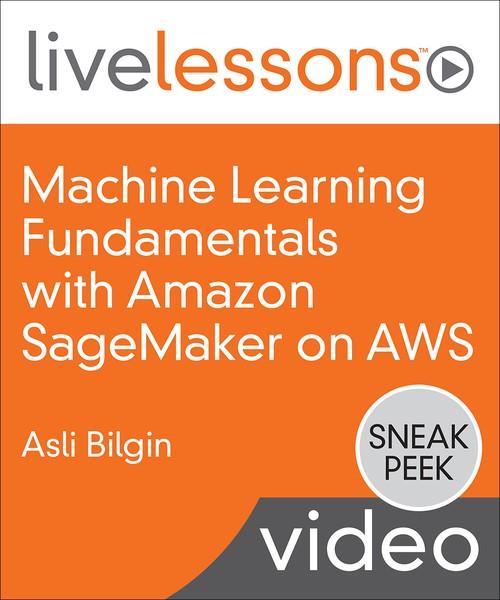 Oreilly - Machine Learning Fundamentals with Amazon SageMaker on AWS - 9780135945131