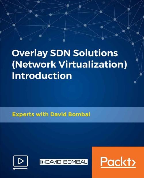 Oreilly - Overlay SDN Solutions (Network Virtualization) Introduction - 9781838555269