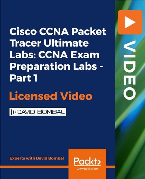 Oreilly - Cisco CCNA Packet Tracer Ultimate Labs: CCNA Exam Preparation Labs - Part 1 - 9781838646370