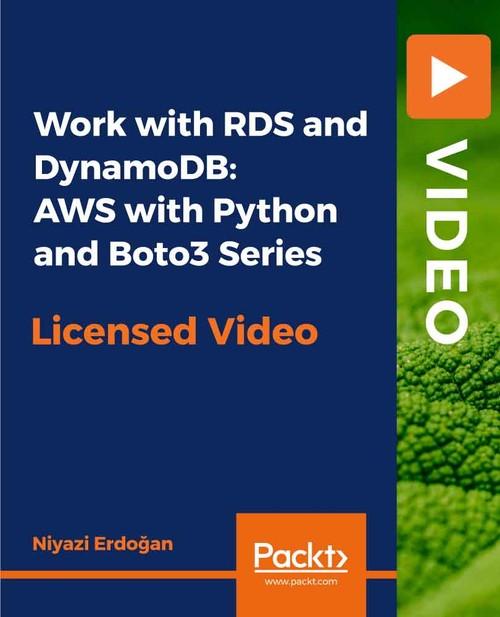 Oreilly - Work with RDS and DynamoDB: AWS with Python and Boto3 Series - 9781838646899