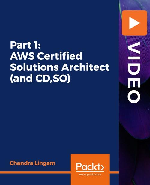 Oreilly - Part 1: AWS Certified Solutions Architect (and CD,SO) - 9781838824396