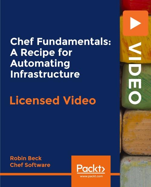 Oreilly - Chef Fundamentals: A Recipe for Automating Infrastructure - 9781838824839