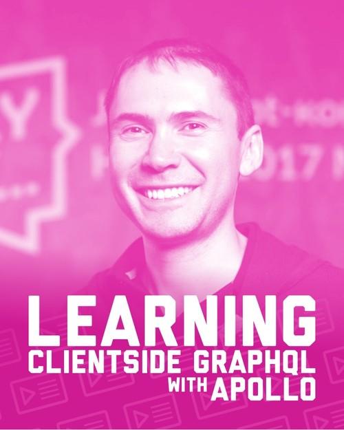 Oreilly - Learning Clientside GraphQL with Apollo - 10000MNLV201732