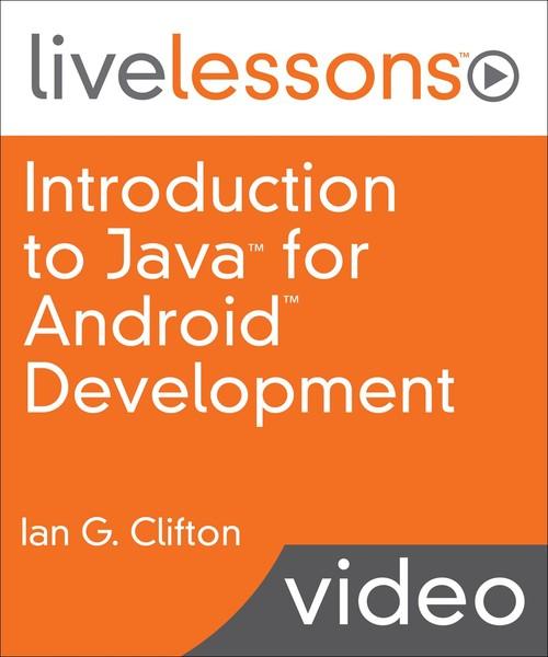 Oreilly - Introduction to Java for Android Development LiveLessons Video Training - 9780134593968