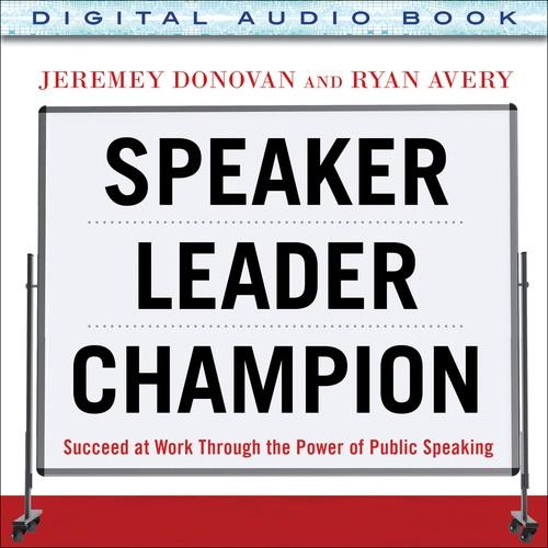 Oreilly - Speaker, Leader, Champion: Succeed at Work Through the Power of Public Speaking (Audio Book) - 9780071841092