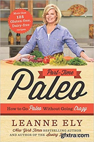 Part-Time Paleo: How to Go Paleo Without Going Crazy