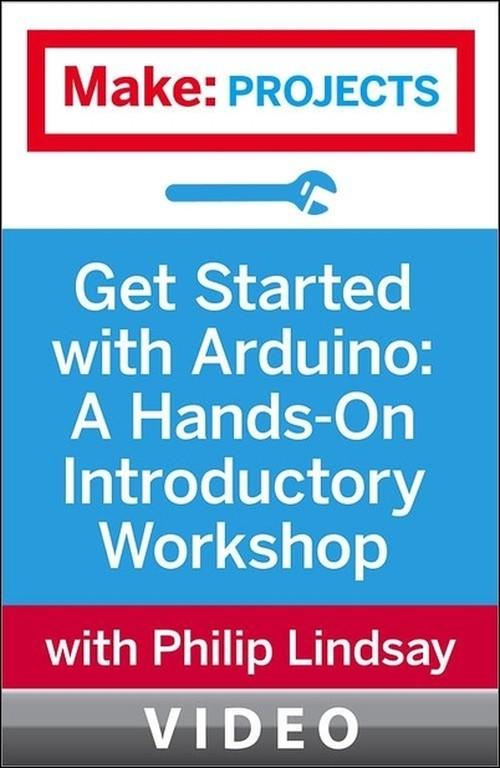 Oreilly - Get Started with Arduino: A Hands-On Introductory Workshop - 9781449365202