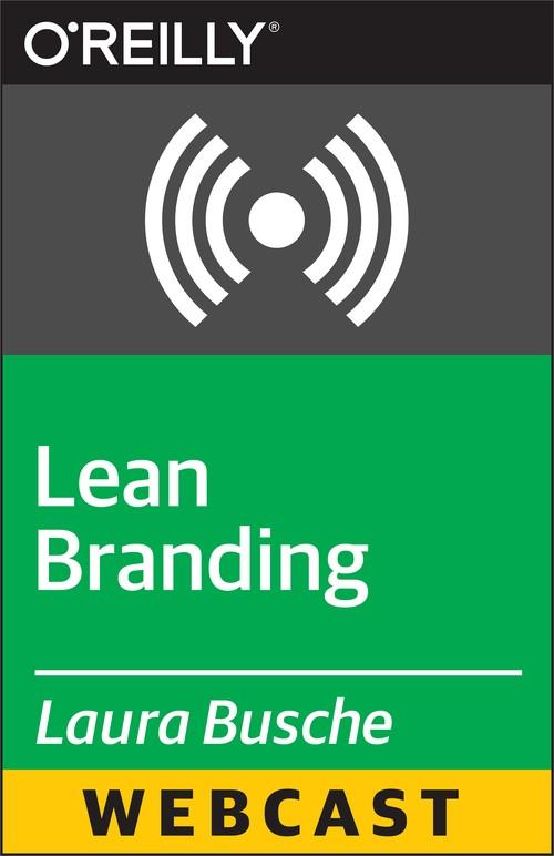 Oreilly - Lean Branding: 15 Hacks to Create, Communicate & Sell Your Startup's Brand - 9781491920626