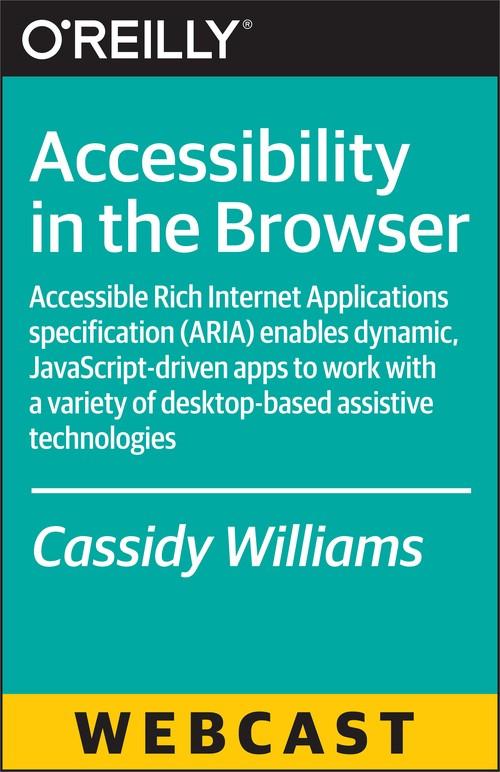 Oreilly - Accessibility in the Browser - 9781491936504