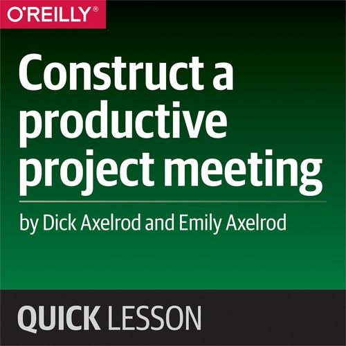 Oreilly - Construct a productive project meeting - 9781492038795