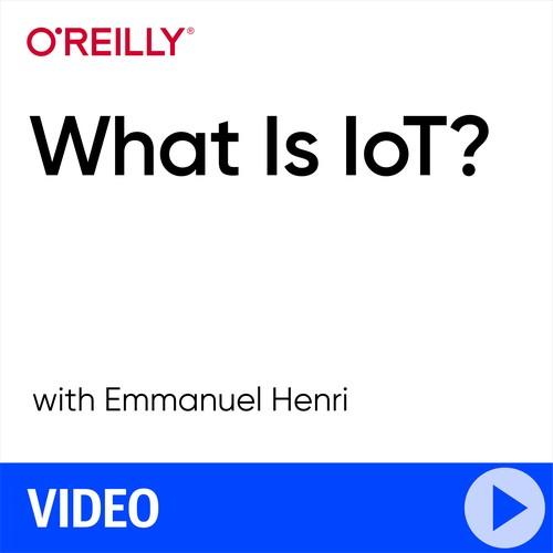 Oreilly - What Is IoT? - 9781492046608