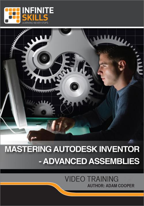 Oreilly - Mastering Autodesk Inventor - Advanced Assemblies - 9781771373036