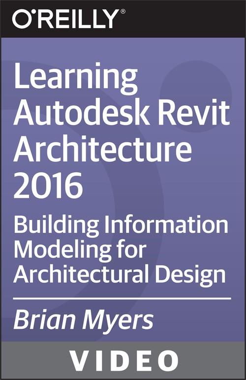 Oreilly - Learning Autodesk Revit Architecture 2016 - 9781771373920