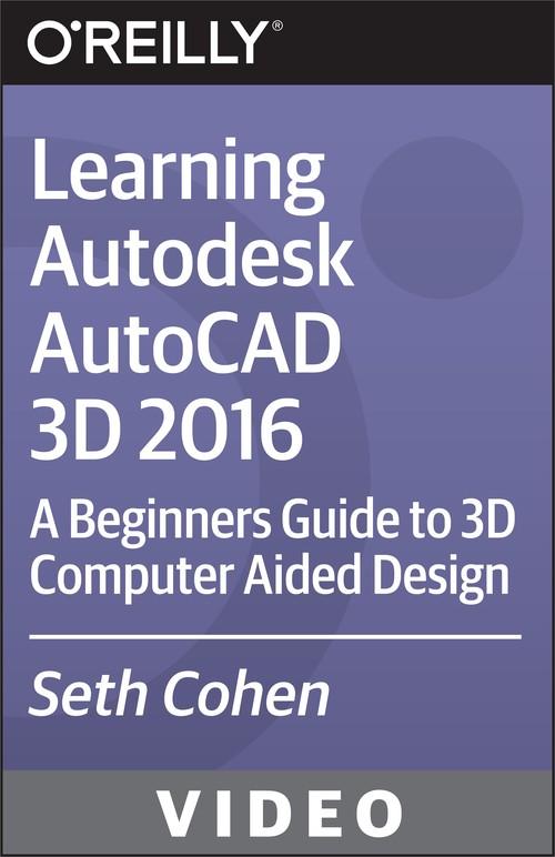 Oreilly - Learning Autodesk AutoCAD 3D 2016 - 9781771374408