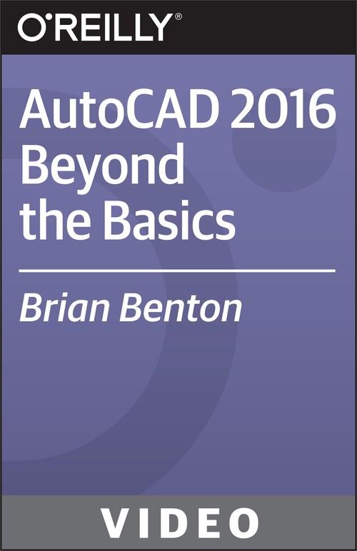 Oreilly - AutoCAD 2016 Beyond the Basics - 9781771374477