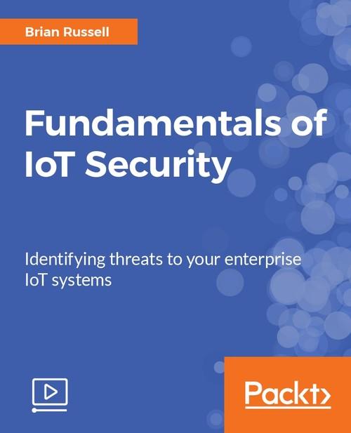 Oreilly - Fundamentals of IoT Security - 9781788392075