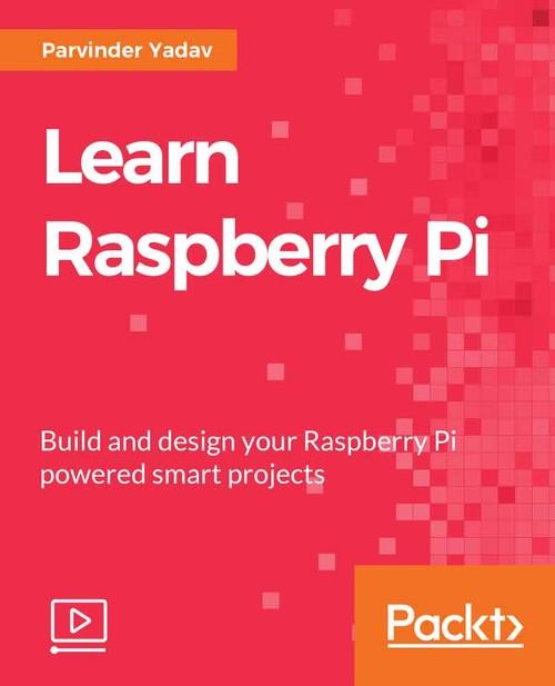 Oreilly - Learn Raspberry Pi - 9781789343007