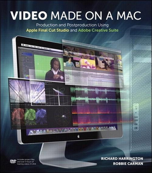 Oreilly - Video Made on a Mac: Production and Postproduction Using Apple Final Cut Studio and Adobe Creative Suite - 9780132107884