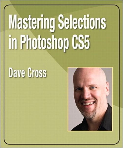 Oreilly - Mastering Selections in Photoshop CS5 - 9780132480420