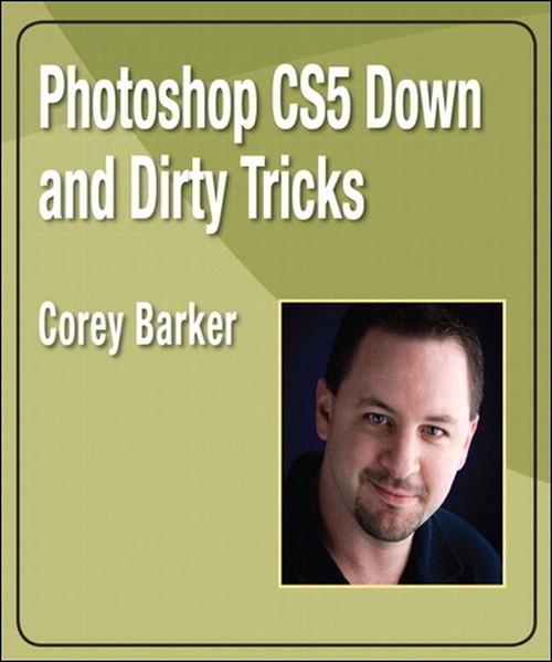 Oreilly - Photoshop CS5 Down and Dirty Tricks - 9780132491747