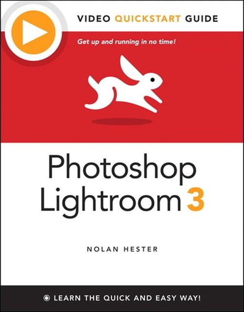 Oreilly - Adobe Photoshop Lightroom 3: Video QuickStart Guide - 9780132762762