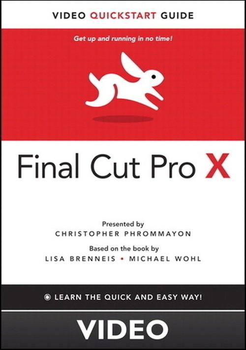 Oreilly - Final Cut Pro X Video QuickStart - 9780132777933