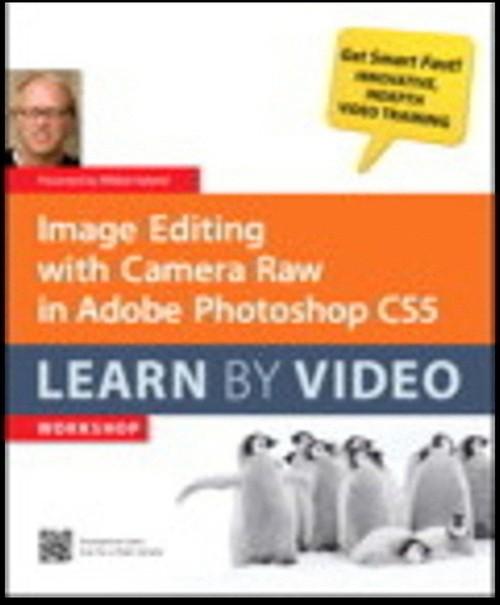 Oreilly - Image Editing with Camera Raw in Adobe Photoshop CS5: Learn by Video - 9780132808958