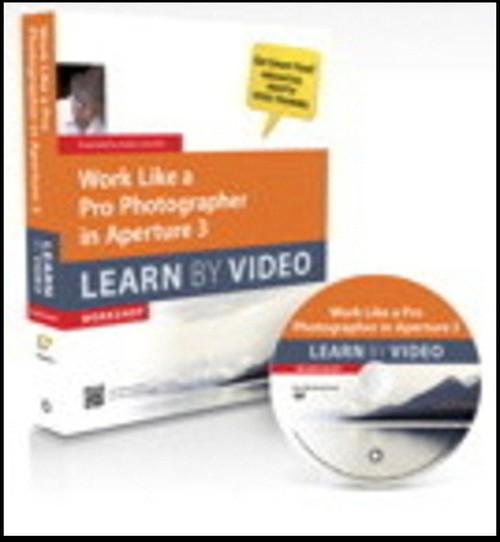 Oreilly - Work Like a Pro Photographer in Aperture 3: Learn by Video - 9780132809054