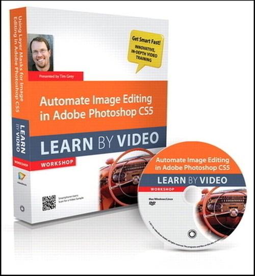 Oreilly - Automate Image Editing in Adobe Photoshop CS5: Learn by Video - 9780132868952