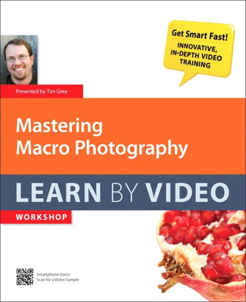 Oreilly - Mastering Macro Photography: Learn by Video - 9780132876056