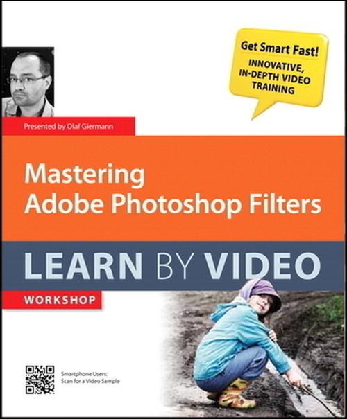 Oreilly - Mastering Adobe Photoshop Filters Learn by Video - 9780132876360