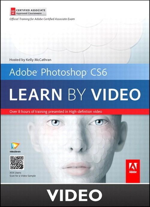 Oreilly - Adobe Photoshop CS6 Learn by Video Core Training in Visual Communication - 9780133066623