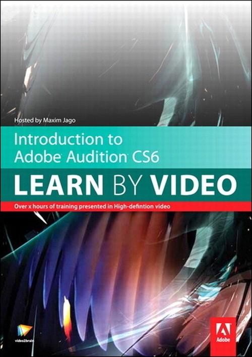 Oreilly - Introduction to Adobe Audition CS6 Learn by Video Safari - 9780133358629