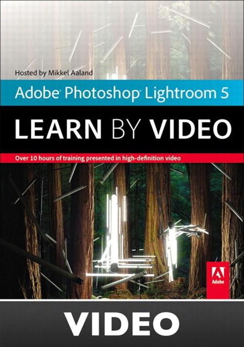 Oreilly - Adobe Photoshop Lightroom 5: Learn By Video - 9780133476941