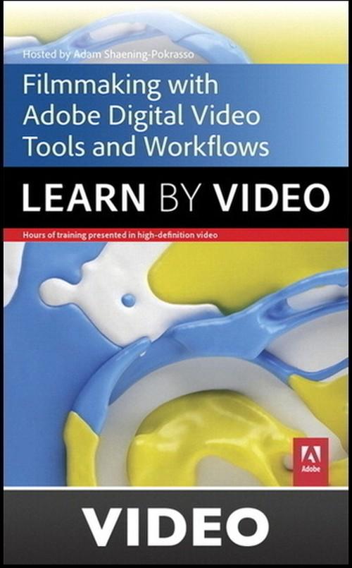 Oreilly - Filmmaking Workflows with Adobe Pro Video Tools: Learn by Video - 9780133810981