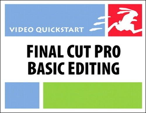 Oreilly - Final Cut Pro Basic Editing: Video QuickStart - 9780321501776