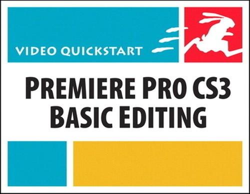 Oreilly - Premiere Pro CS3 Basic Editing: Video QuickStart - 9780321549822