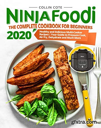 Ninja Foodi : The Complete Cookbook for Beginners 2020