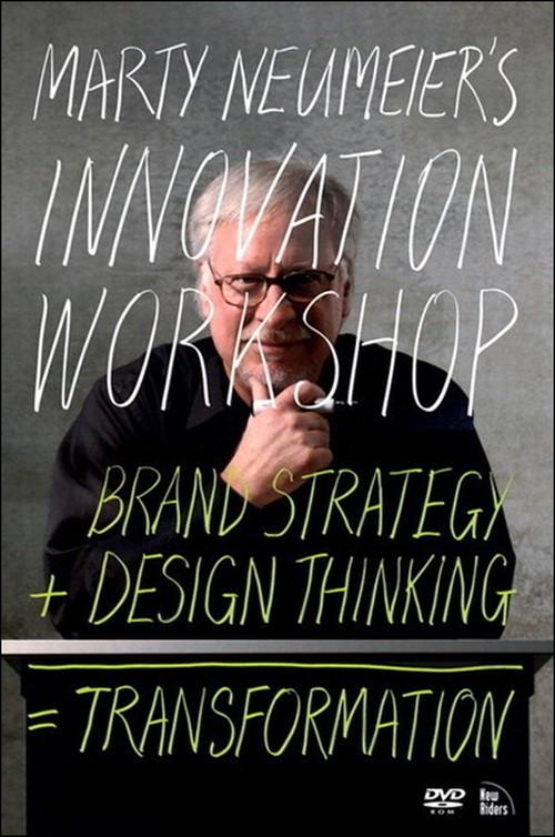 Oreilly - Marty Neumeier's INNOVATION WORKSHOP: Brand Strategy + Design Thinking = Transformation - 9780321683977