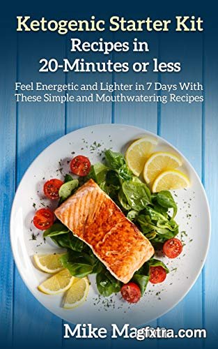 Ketogenic Starter Kit Recipes in 20-Minutes or less