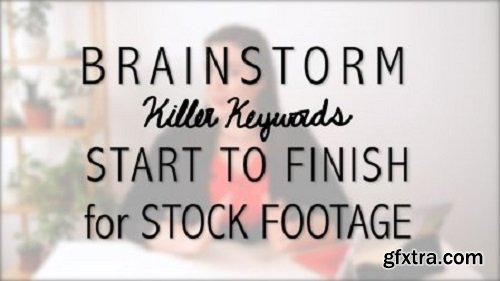 Brainstorm Killer Keywords from Start to Finish for your Stock Footage
