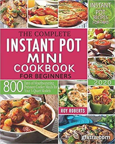 The Complete Instant Pot Mini Cookbook For Beginner 2020