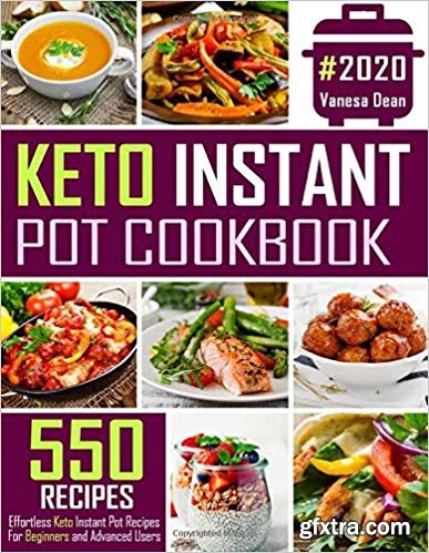 Keto Instant Pot Cookbook: 550 Effortless Keto Instant Pot Recipes For Beginners and Advanced Users