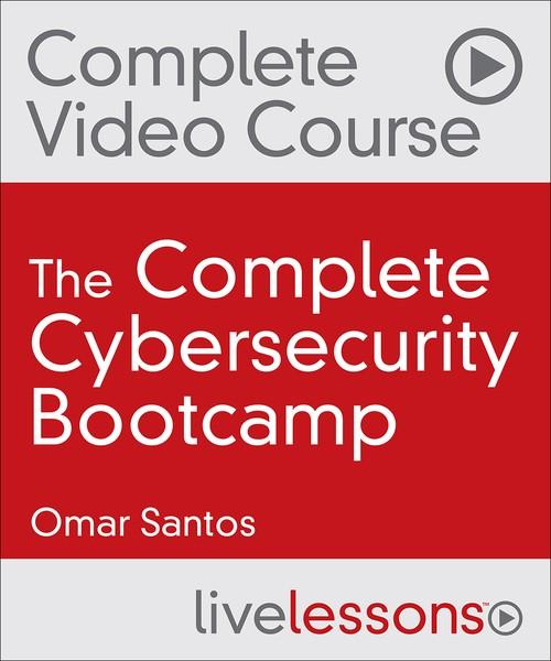 Oreilly - The Complete Cybersecurity Bootcamp (Video Collection): Threat Defense, Ethical Hacking, and Incident Handling - 9780136173717