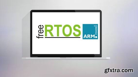 FreeRTOS From Ground Up™ on ARM Processors